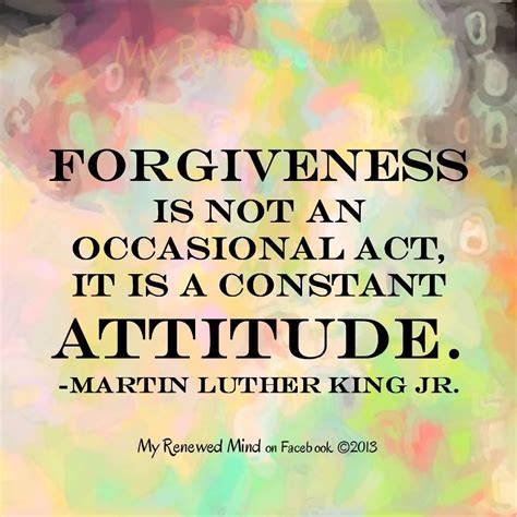 Forgiveness is a constant attitude MLK | Martin luther king quotes, King quotes, Inspirational ...