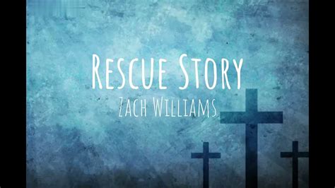 Zach Williams - Rescue Story (Lyric Video) - YouTube