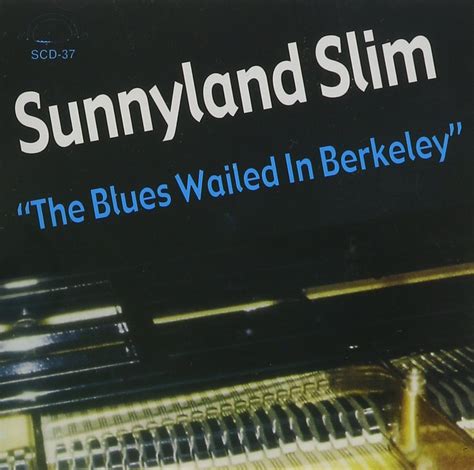 Sunnyland Slim - The Blues Wailed In Berkeley - Amazon.com Music