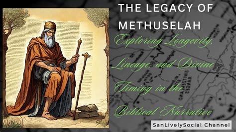 The Legacy of Methuselah: Exploring Longevity, Lineage, and Divine Timing in the Biblical ...