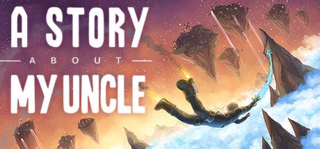 A Story About My Uncle on Steam