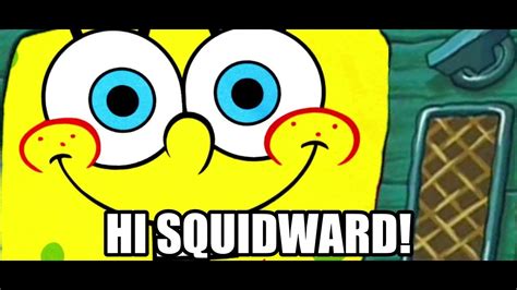 Hi Squidward - YouTube