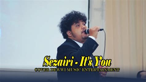 Sezairi - It's You (Cover Dewwi Music Entertainment Jakarta at The Tribrata) - YouTube