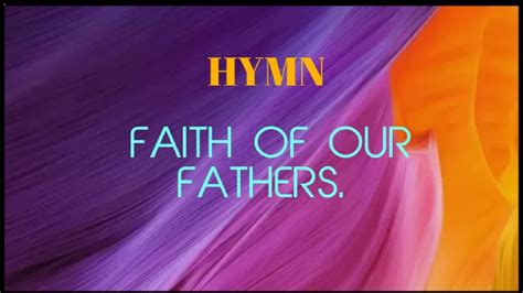 Hymn: Faith of our fathers. - YouTube