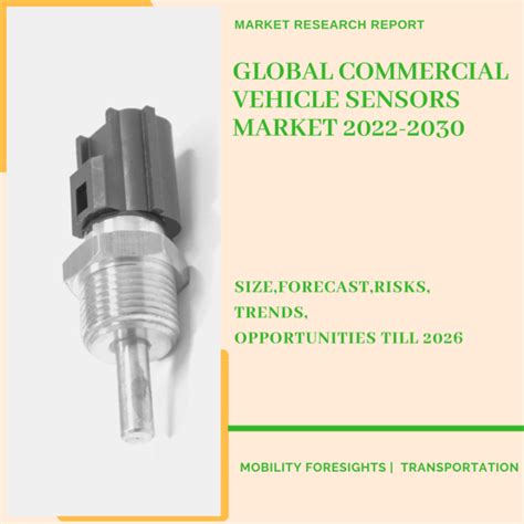 Global Commercial Vehicle Sensors Market 2022-2030 | November 2023 Updated