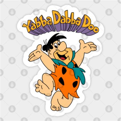 Yabba Dabba Doo - The Flintstones - Sticker | TeePublic