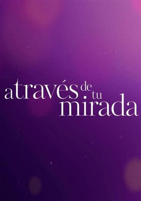 A través de tu mirada - película: Ver online en español