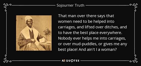 Sojourner Truth quote: That man over there says that women need to be...