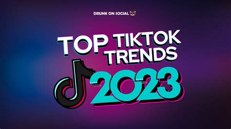 Top TikTok Trends of 2023 - Drunk on Social