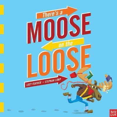 Kids' Book Review: Review: There's a Moose on the Loose