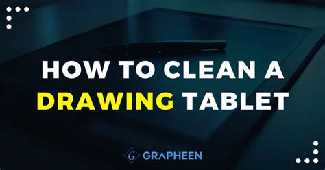 How to Clean a Drawing Tablet? A Step-by-Step Guide