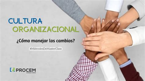 Cultura Organizacional: ¿Cómo manejar los cambios? - #MiércolesDeMasterClass - YouTube