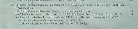 6. a) Draw the block diagram of an organization of a 2M X 32 memory ...