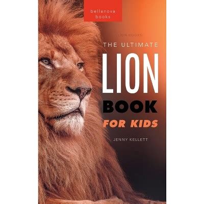 Lion Books The Ultimate Lion Book For Kids - (animal Books For Kids) By Jenny Kellett (hardcover ...