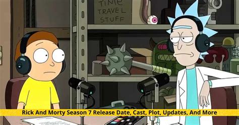 Rick And Morty Season 7 Release Date, Cast, Plot, Updates...