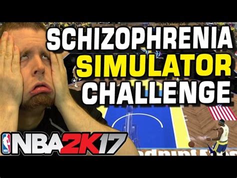 Schizophrenia Simulator NBA 2K17 Challenge - YouTube