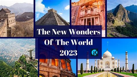 The Next 7 Wonders of The World-2023 : These Countries Will Reboot Your ...