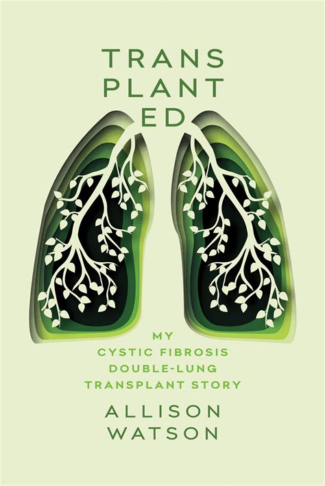 Transplanted : My Cystic Fibrosis Double-Lung Transplant Story ...