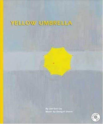 Yellow Umbrella (New York Times Best Illustrated Books (Awards)): Dong Il Sheen, Jae-Soo Liu ...