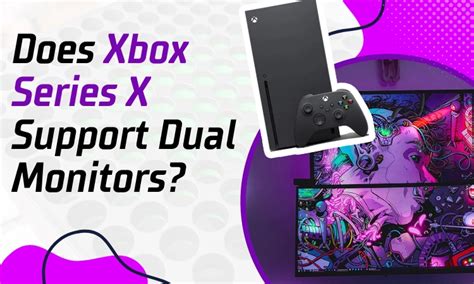 Does Xbox Series X Support Dual Monitors? - Gaming Simplified