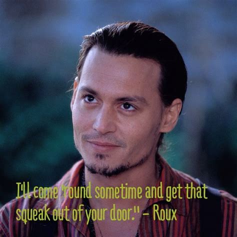 Roux (Johnny Depp) is the flirtatious lead in Chocolat. | Film Quotes | Pinterest | Johnny depp ...