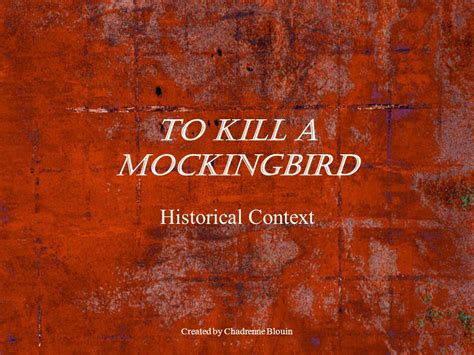 Created by Chadrenne Blouin To Kill a Mockingbird Historical Context. - ppt download