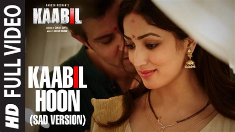 Kaabil Hoon - Sad Version (Full Video) | Kaabil | Hrithik Roshan, Yami Gautam | Jubin Nautiyal ...