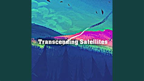 Transcending Satellites - YouTube