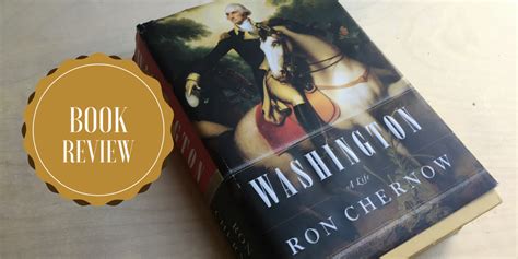 Book Review: 'Washington' by Ron Chernow | Kenneth M. Manusama