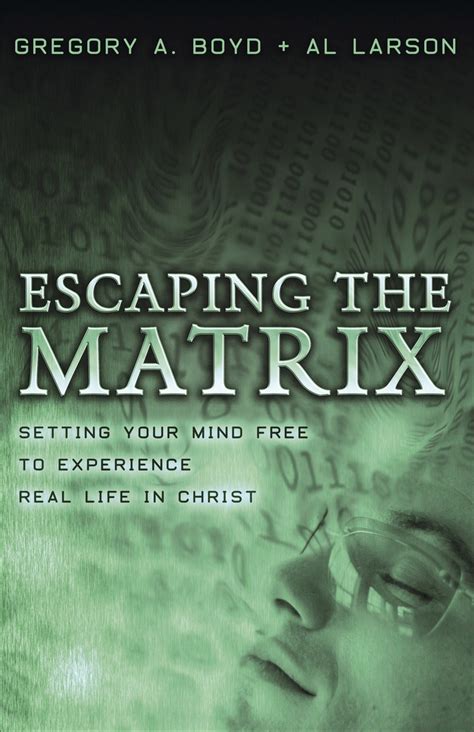 Escaping the Matrix by Gregory A. Boyd and Al Larson - Book - Read Online