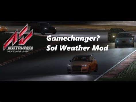 Assetto Corsa - ABSOLUTE GAMECHANGER!!! - Sol Weather Mod - YouTube