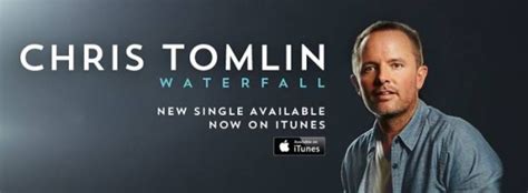 Chris Tomlin New Album Oct 2014, New Single "Waterfall" Released ...