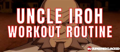 Uncle Iroh Workout: Train to Get Massive like Uncle Iroh! – Superhero Jacked