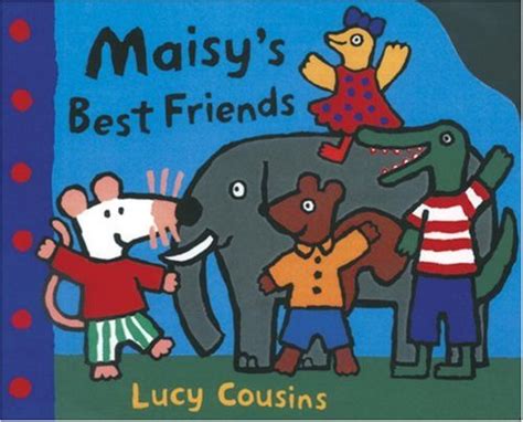 Maisy's Best Friends by Lucy Cousins — Reviews, Discussion, Bookclubs ...