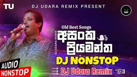 Asanka Priyamantha Best Songs DJ Nonstop | Old Songs DJ Nonstop - DJ Udara Remix - YouTube