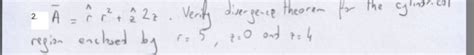 Solved A = Verify divergence theorem for the cylindrical | Chegg.com