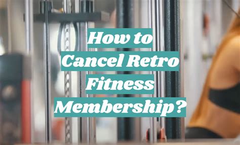 How to Cancel Retro Fitness Membership? - FitnessProfy