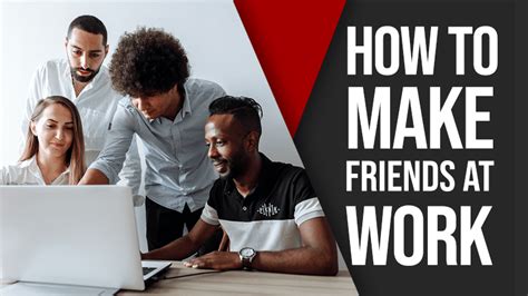 How To Make Friends At Work 8 Proven Tricks