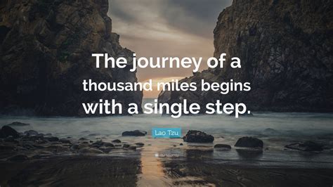 Lao Tzu Quote: “The journey of a thousand miles begins with a single step.” (25 wallpapers ...