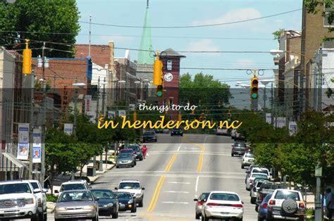 13 Fun And Exciting Things To Do In Henderson, Nc | QuartzMountain