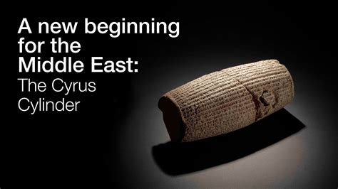 A new beginning for the Middle East: The Cyrus Cylinder and Ancient ...