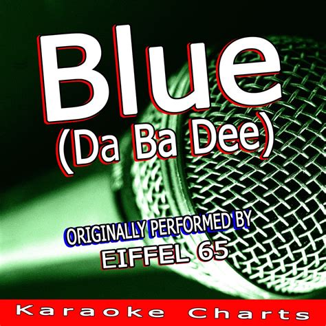 ‎Blue (Da Ba Dee) [Originally Performed By Eiffel 65] [Karaoke Version ...