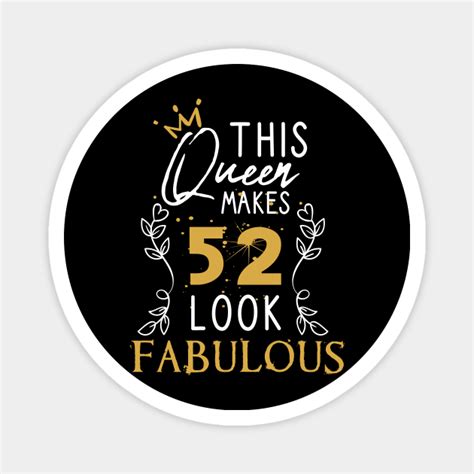 This Queen Makes 52 Look Fabulous / Funny Birthday Gift Idea for Girls ...