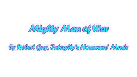 Mighty Man of War (with lyrics) by Robert Gay, Integrity's Hosanna! Music - YouTube