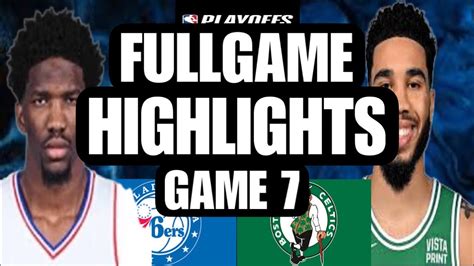 BOSTON VS SIXERS GAME 7 FULLGAME HIGHLIGHTS - YouTube