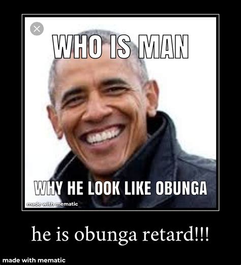 Obama = obunga | r/okbuddyretard | OkBuddyRetard | Know Your Meme