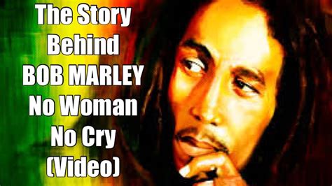 The Story Behind BOB MARLEY "No Woman No Cry" (Video) - YouTube