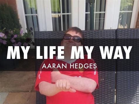 My Life My Way by Aaran Hedges