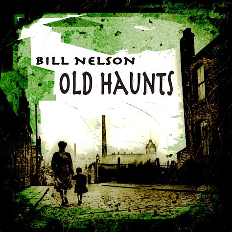 Bill Nelson - Old Haunts