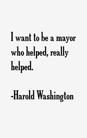 Mayor Harold Washington Quotes. QuotesGram